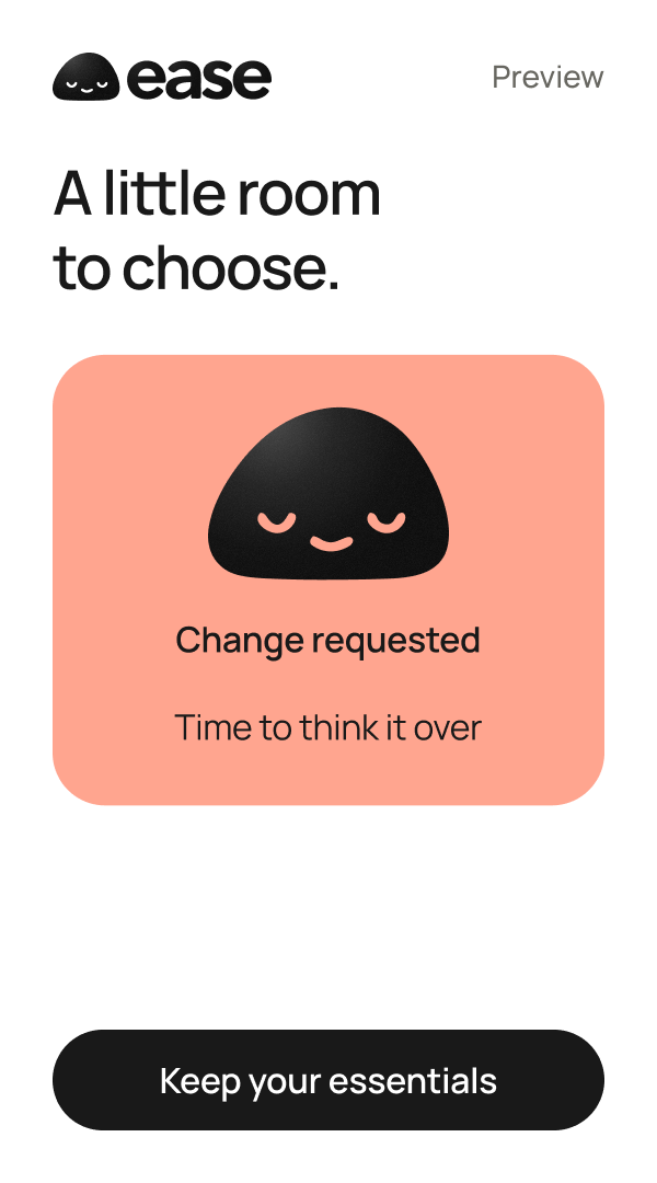 Ease Pause preview offering time to consider a permanent change